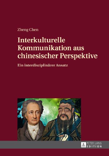Interkulturelle Kommunikation aus chinesischer Perspektive: Ein interdisziplinärer Ansatz