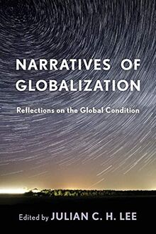 Narratives of Globalization: Reflections on the Global Condition