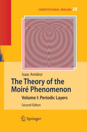 The Theory of the Moiré Phenomenon: Volume I: Periodic Layers (Computational Imaging and Vision, Band 38)