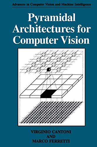 Pyramidal Architectures for Computer Vision (Advances in Computer Vision and Machine Intelligence)