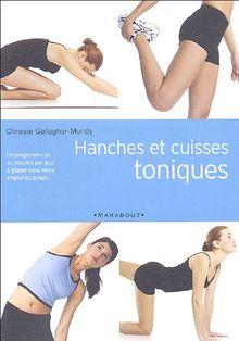 Hanches et cuisses toniques en 10 minutes par jour : un programme de 10 minutes par jour à glisser dans votre emploi du temps