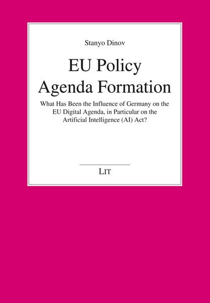 EU Policy Agenda Formation: What Has Been the Influence of Germany on the EU Digital Agenda, in Particular on the Artificial Intelligence (AI) Act?