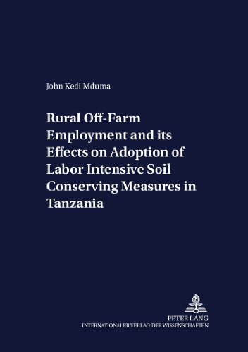 Rural Off-Farm Employment and its Effects on Adoption of Labor Intensive Soil Conserving Measures in Tanzania (Development Economics and Policy)