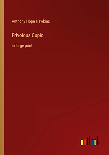 Frivolous Cupid: in large print