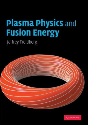 Freidberg, Jeffrey P. Plasma Physics And Fusion Energy