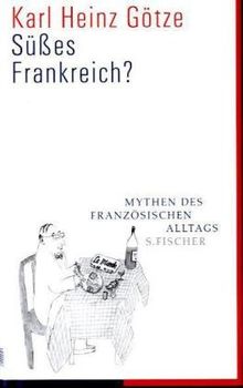 Süßes Frankreich?: Mythen des französischen Alltags