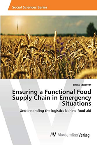 Ensuring a Functional Food Supply Chain in Emergency Situations: Understanding the logistics behind food aid