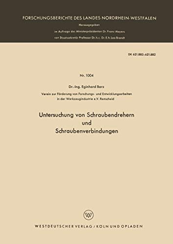 Untersuchung von Schraubendrehern und Schraubenverbindungen (Forschungsberichte des Landes Nordrhein-Westfalen) (German Edition) (Forschungsberichte des Landes Nordrhein-Westfalen, 1004, Band 1004)