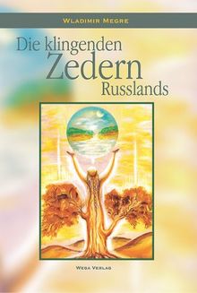 Die klingenden Zedern Russlands. Bd. 2 der gleichnamigen Buchreihe