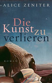 Die Kunst zu verlieren: Roman