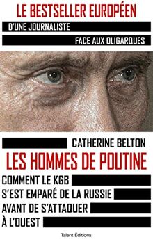 Les hommes de Poutine : comment le KGB s'est emparé de la Russie avant de s'attaquer à l'Ouest