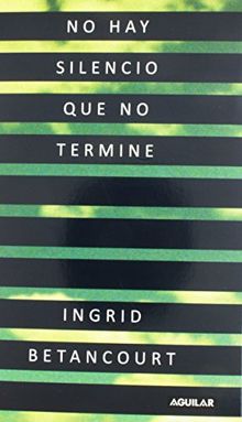 (No Hay Silencio Que No Termine = Even Silence Has an End) By Betancourt, Ingrid (Author) Paperback on 21-Sep-2010