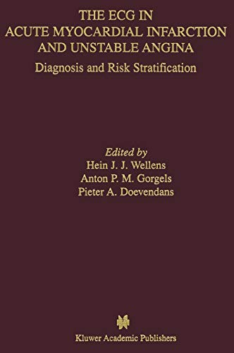 The ECG in Acute Myocardial Infarction and Unstable Angina: Diagnosis and Risk Stratification (Developments in Cardiovascular Medicine, 245, Band 245)
