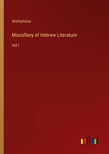 Miscellany of Hebrew Literature: Vol I