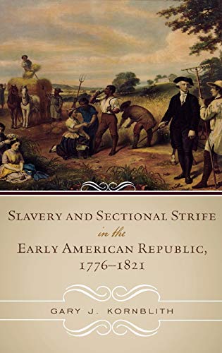 Slavery and Sectional Strife in the Early American Republic, 1776-1821 (American Controversies Series)