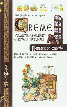 Creme, pomate, unguenti e rimedi naturali. Dal giardino dei semplici