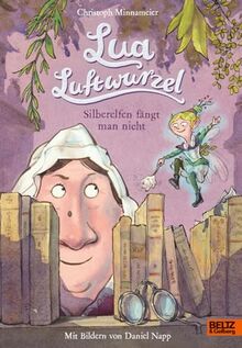 Lua Luftwurzel - Silberelfen fängt man nicht: Fantastisches, vierfarbig illustriertes Kinderbuch ab 6 Jahren
