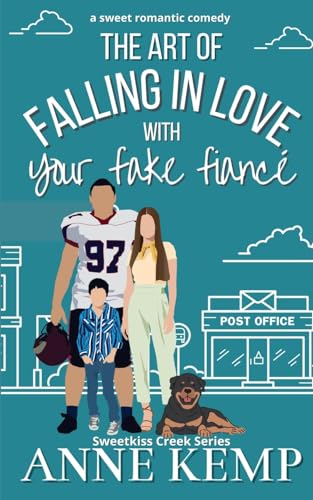 The Art of Falling in Love with Your Fake Fiancé: A small town closed door romantic comedy: A closed door small town rom com (Sweetkiss Creek Series)