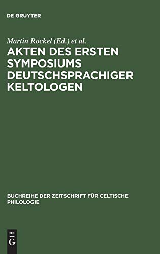 Akten des ersten Symposiums deutschsprachiger Keltologen: (Gosen bei Berlin, 8.–10. April 1992) (Buchreihe der Zeitschrift für celtische Philologie, 11, Band 11)
