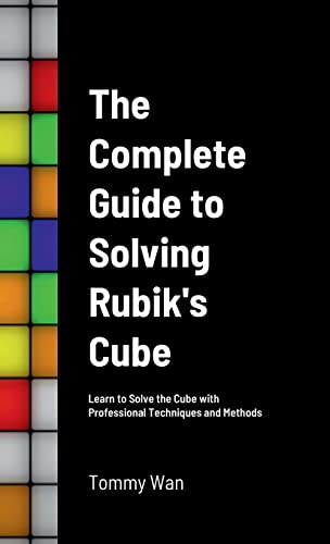 Tommy Wan Rubiks Cube Guide, Learn To Solve The Cube With Professional Techniques And Methods