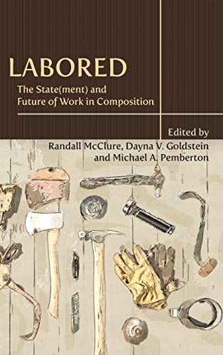 Labored: The State(ment) and Future of Work in Composition (Writing Program Administration)