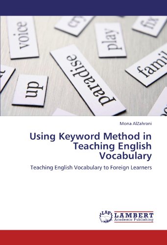 Using Keyword Method in Teaching English Vocabulary: Teaching English Vocabulary to Foreign Learners