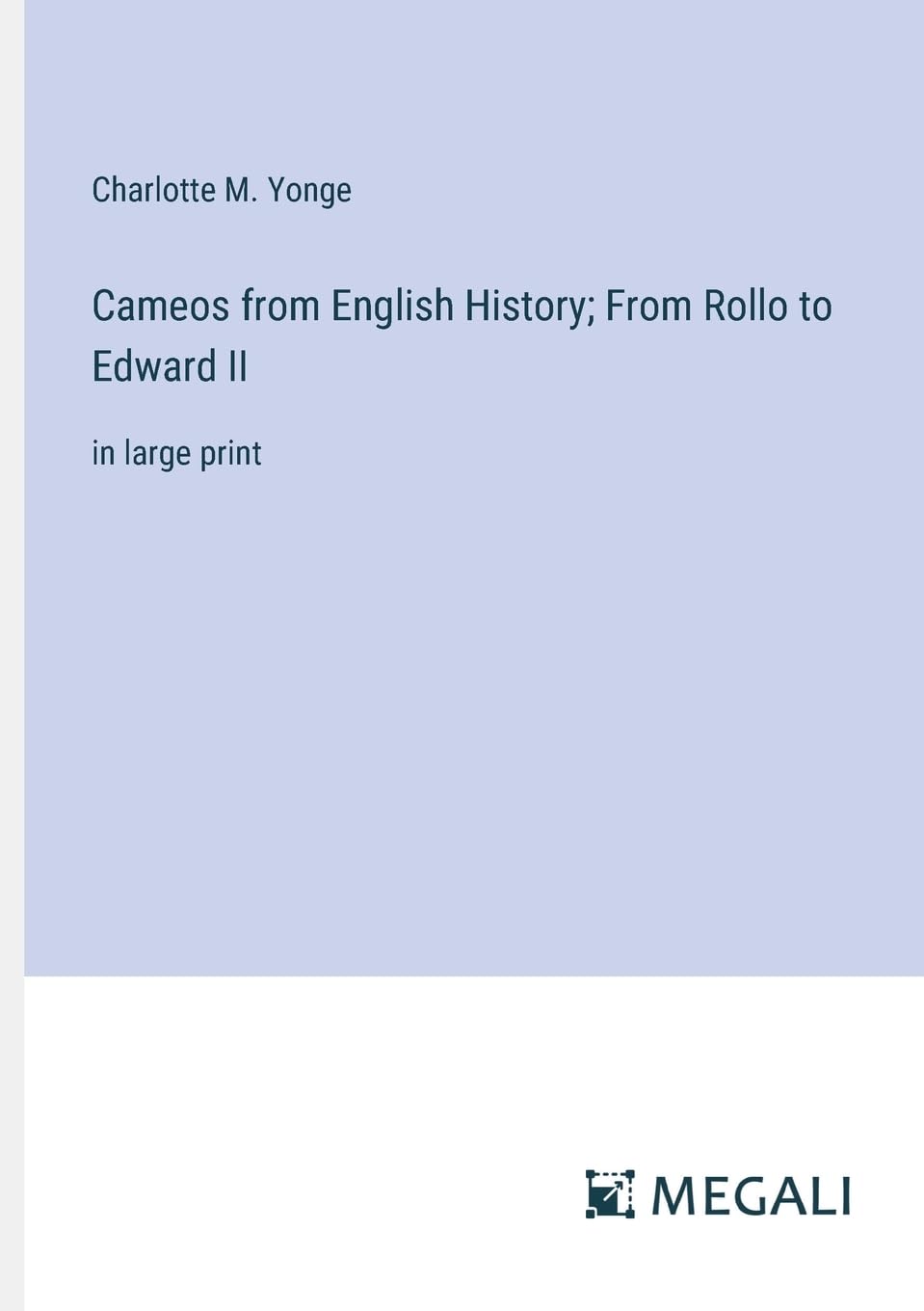 Cameos from English History; From Rollo to Edward II: in large print