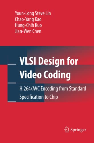 VLSI Design for Video Coding: H.264/AVC Encoding from Standard Specification to Chip