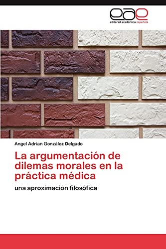 La argumentación de dilemas morales en la práctica médica: una aproximación filosófica
