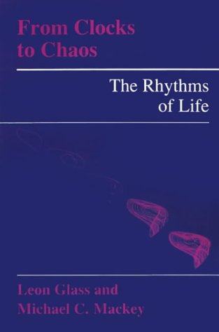 From Clocks to Chaos: The Rhythms of Life (Princeton Paperbacks)
