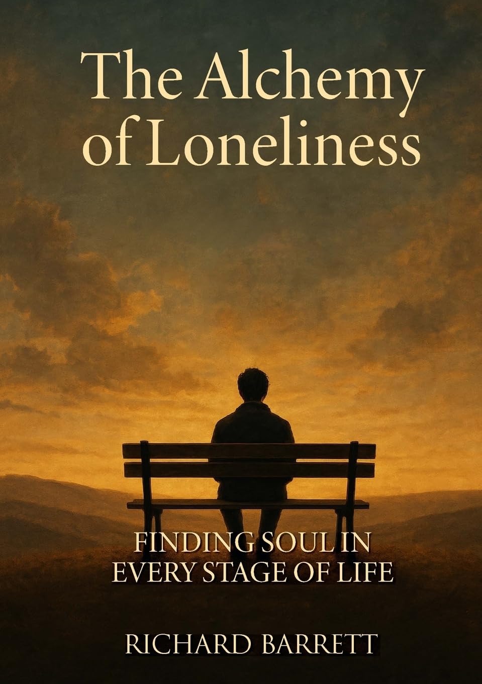 THE ALCHEMY OF LONELINESS: Finding Soul in Every Stage of Life
