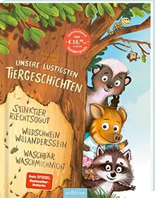 Unsere lustigsten Tiergeschichten: Waschbär Waschmichnicht, Stinktier Riechtsogut und Wildschwein Willanderssein