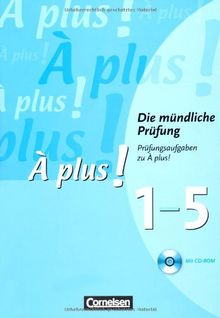 À plus! Mündliche Prüfung. Prüfungsaufgaben mit CD-ROM. Band 1, Band 2, Band 3, Band 4 (cycle court), Band 4 (cycle long), Band 5 (cycle long)