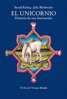 El unicornio: Historia de una fascinación (El Ojo del Tiempo, Band 151)