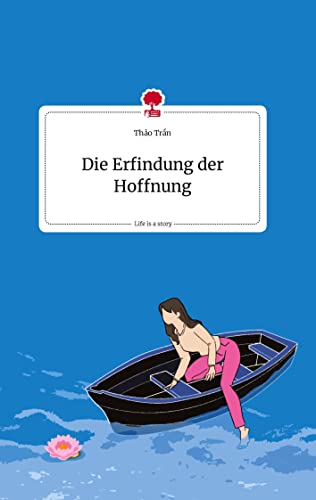 Die Erfindung der Hoffnung. Life is a Story - story.one