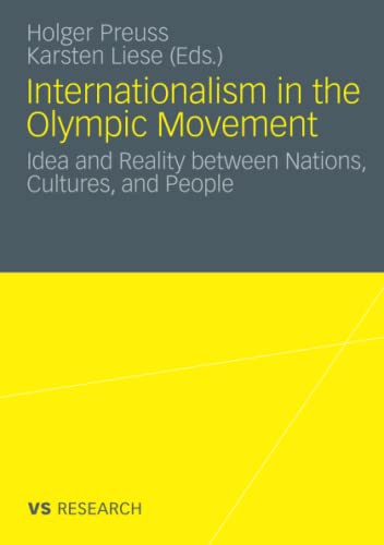 Internationalism in the Olympic Movement: Idea and Reality between Nations, Cultures, and People