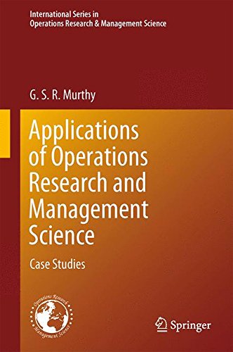 Applications of Operations Research and Management Science: Case Studies (International Series in Operations Research & Management Science)