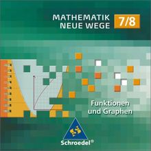 Mathematik Neue Wege - Ein Arbeitsbuch für Gymnasium - Ausgabe 2005: Mathematik Neue Wege SI: CD-ROM 7 / 8 Funktionen und Graphen