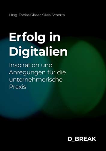 Erfolg in Digitalien: Inspiration und Anregungen für die unternehmerische Praxis