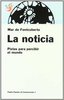 La noticia : pistas para percibir el mundo