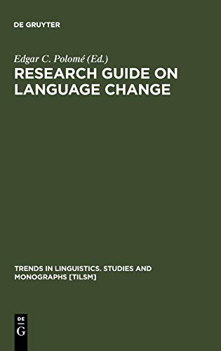 Research Guide on Language Change (Trends in Linguistics. Studies and Monographs [TiLSM], 48)