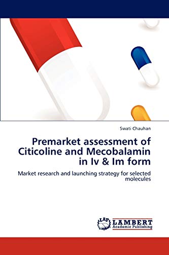 Premarket assessment of Citicoline and Mecobalamin in Iv & Im form: Market research and launching strategy for selected molecules