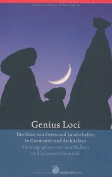 Genius Loci: Der Geist von Orten und Landschaften in Geomantie und Architektur