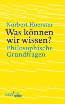 Was können wir wissen?: Philosophische Grundfragen