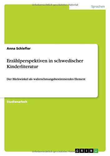 Erzählperspektiven in schwedischer Kinderliteratur: Der Blickwinkel als wahrnehmungsbestimmendes Element