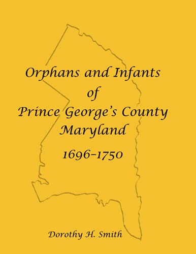 Orphans and Infants of Prince George�s County, Maryland, 1696-1750