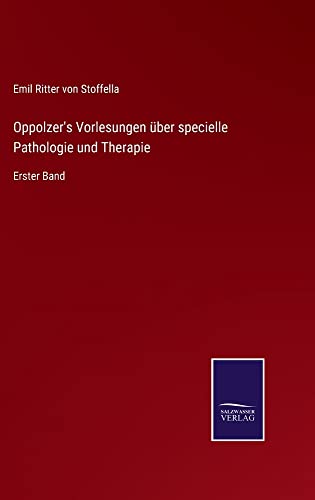 Oppolzer's Vorlesungen über specielle Pathologie und Therapie: Erster Band
