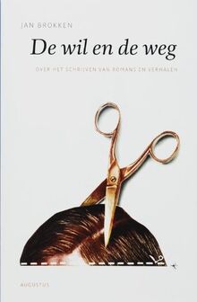 De wil en de weg: over het schrijven van romans en verhalen (De schrijfbibliotheek)