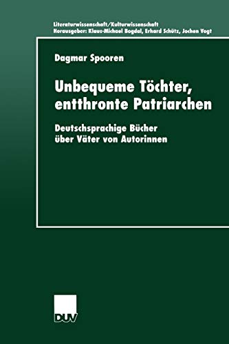 Unbequeme Töchter, entthronte Patriarchen. Deutschsprachige Bücher über Väter von Autorinnen (Literaturwissenschaft / Kulturwissenschaft)