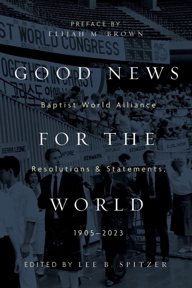 Good News for the World: Baptist World Alliance Resolutions and Statements, 1905-2023